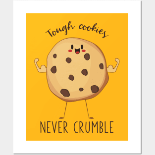 Tough Cookies Never Crumble- Awesome Cookie Gift Posters and Art